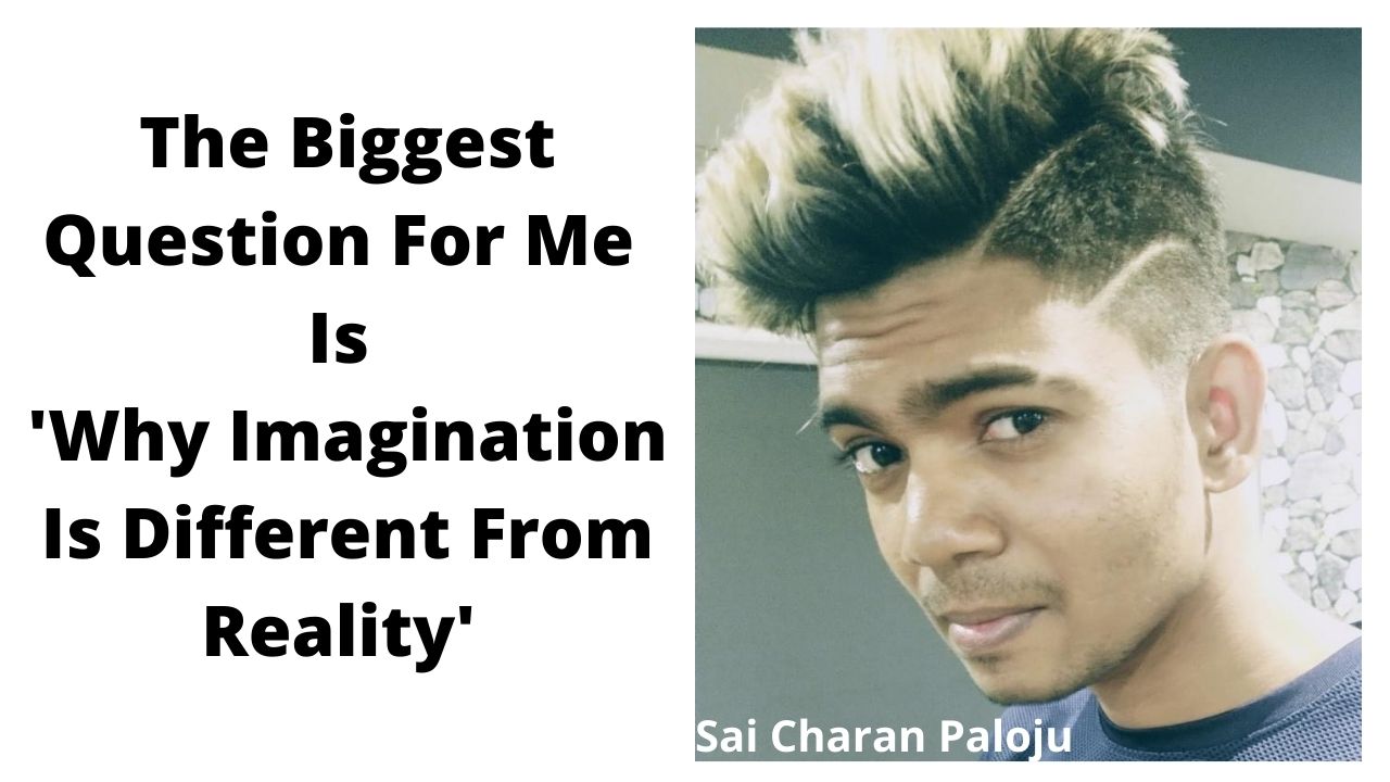 The Biggest Question For Me ‘Why Imagination Is Different From Reality’ – #SmartCherrysThoughts post thumbnail image