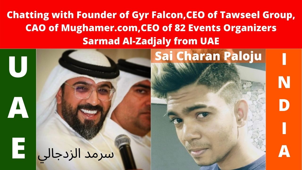 Chatting with Founder of Gyr Falcon, CEO of Tawseel Group, CAO of Mughamer.com, CEO of 82 Events Organizers Sarmad Al-Zadjaly from UAE post thumbnail image