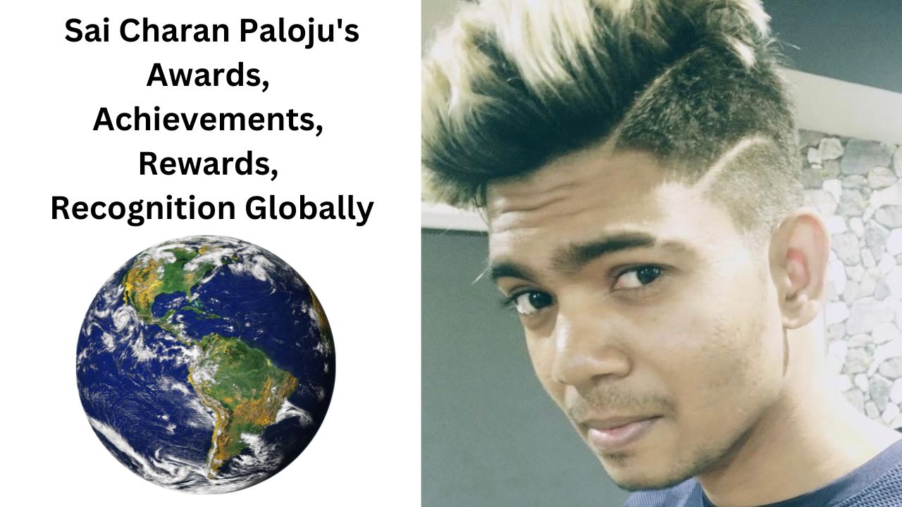 Sai Charan Paloju’s Awards, Achievements, Rewards, Recognition Globally post thumbnail image