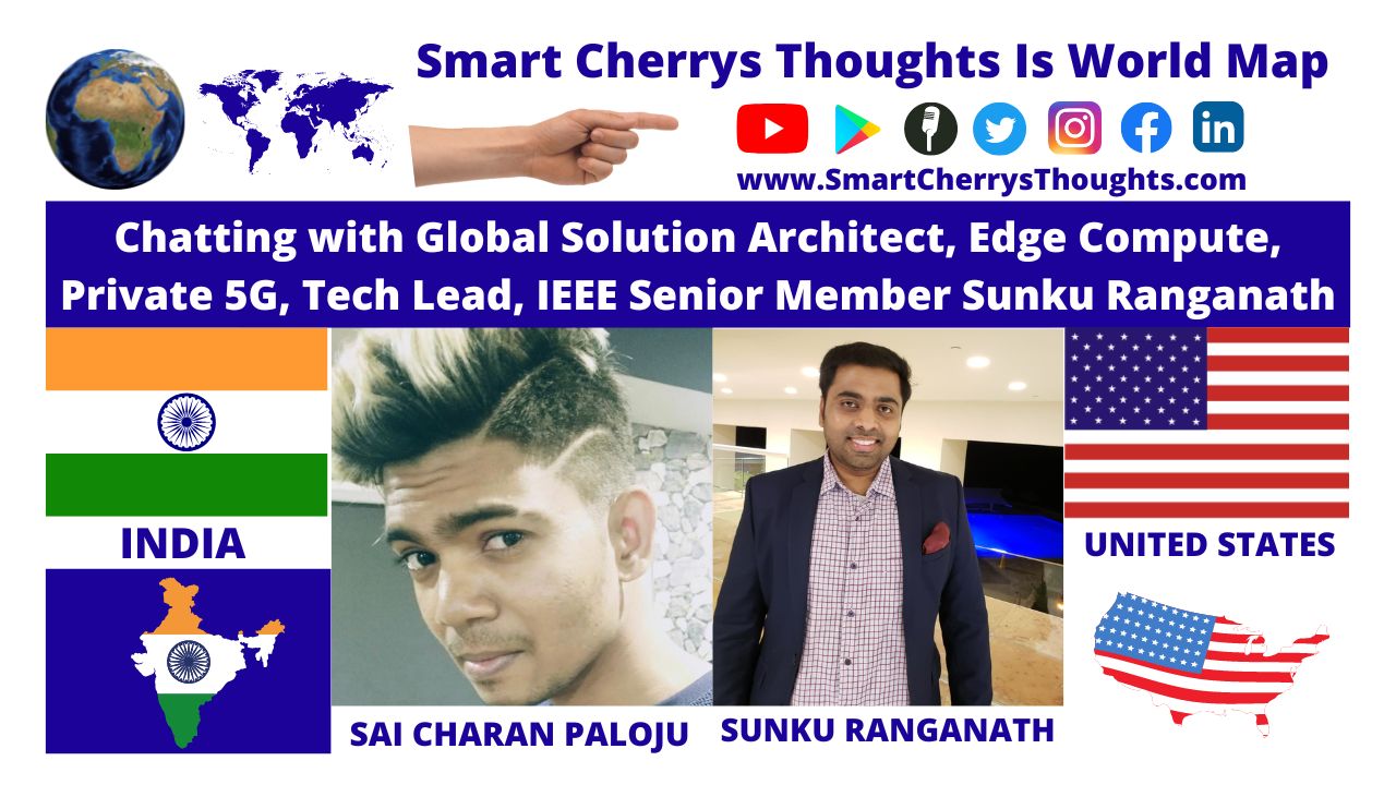 Chatting with Global Solution Architect, Edge Compute, Private 5G, Speaker, Tech Lead, IEEE Senior Member Sunku Ranganath from Oregon, United States post thumbnail image